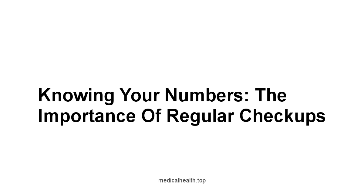 Knowing Your Numbers: The Importance of Regular Checkups